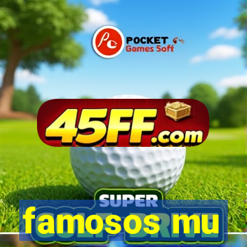famosos mu